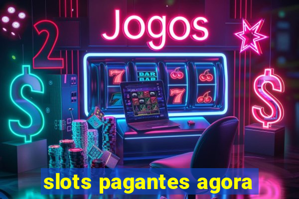 slots pagantes agora